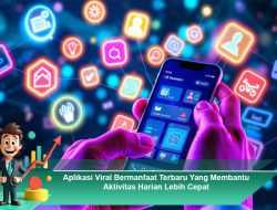 Aplikasi Viral Bermanfaat Terbaru Yang Membantu Aktivitas Harian Lebih Cepat