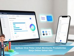 Aplikasi Viral Pintar Untuk Membantu Produktivitas Kerja Online Sehari Hari