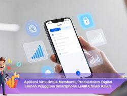 Aplikasi Viral Untuk Membantu Produktivitas Digital Harian Pengguna Smartphone Lebih Efisien Aman