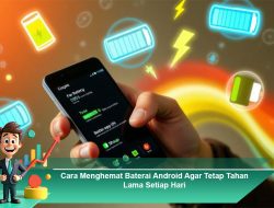 Cara Menghemat Baterai Android Agar Tetap Tahan Lama Setiap Hari