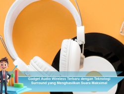 Gadget Audio Wireless Terbaru dengan Teknologi Surround yang Menghasilkan Suara Maksimal