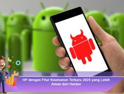 HP dengan Fitur Keamanan Terbaru 2025 yang Lebih Aman dari Hacker