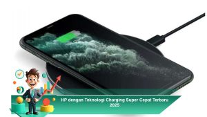 HP dengan Teknologi Charging Super Cepat Terbaru 2025