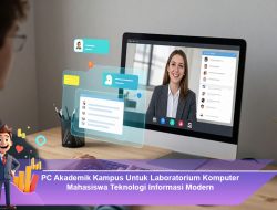 PC Akademik Kampus: Solusi Laboratorium Komputer Mahasiswa Teknologi Informasi Modern