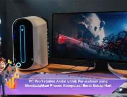 PC Workstation Andal untuk Perusahaan yang Membutuhkan Proses Komputasi Berat Setiap Hari