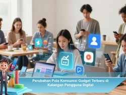 Perubahan Pola Konsumsi Gadget Terbaru di Kalangan Pengguna Digital