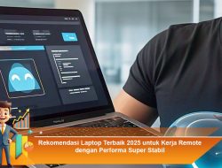 Rekomendasi Laptop Terbaik 2025 untuk Kerja Remote dengan Performa Super Stabil