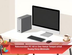 Rekomendasi PC All in One Hemat Tempat untuk Ruang Kerja Minimalis