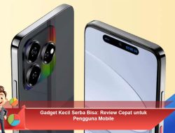 Gadget Kecil Serba Bisa: Review Cepat untuk Pengguna Mobile