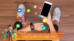 Review Singkat Gadget Terbaru dengan Teknologi Canggih yang Wajib Dicoba Pengguna Modern