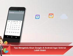 Tips Mengelola Akun Google di Android Agar Sinkron Lebih Stabil