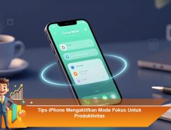 Tips iPhone Mengaktifkan Mode Fokus Untuk Produktivitas
