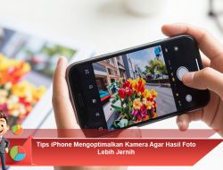 Tips iPhone Mengoptimalkan Kamera Agar Hasil Foto Lebih Jernih