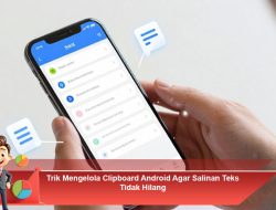 Trik Mengelola Clipboard Android Agar Salinan Teks Tidak Hilang