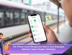 Trik iPhone Untuk Menghemat Baterai Saat Bepergian Seharian Tanpa Charger Tambahan