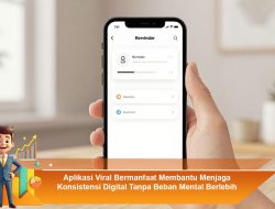 Aplikasi Viral Bermanfaat Membantu Menjaga Konsistensi Digital Tanpa Beban Mental Berlebih