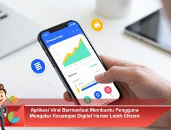 Aplikasi Viral Bermanfaat Membantu Pengguna Mengatur Keuangan Digital Harian Lebih Efisien