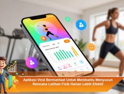 Aplikasi Viral Bermanfaat Untuk Membantu Menyusun Rencana Latihan Fisik Harian Lebih Efektif
