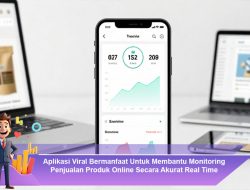 Aplikasi Viral Bermanfaat Untuk Membantu Monitoring Penjualan Produk Online Secara Akurat Real Time