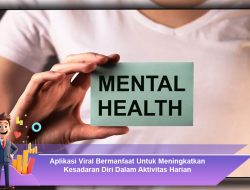 Aplikasi Viral Bermanfaat Untuk Meningkatkan Kesadaran Diri Dalam Aktivitas Harian