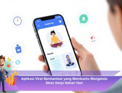 Aplikasi Viral Bermanfaat yang Membantu Mengelola Stres Kerja Sehari-Hari