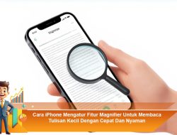 Cara iPhone Mengatur Fitur Magnifier untuk Membaca Tulisan Kecil dengan Cepat dan Nyaman