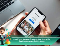 Cara iPhone Mengatur Privasi AirDrop Supaya File Tidak Sembarangan Terkirim Aman