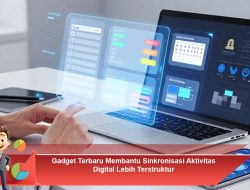Gadget Terbaru Membantu Sinkronisasi Aktivitas Digital Lebih Terstruktur