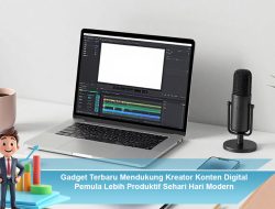 Gadget Terbaru Mendukung Kreator Konten Digital Pemula Lebih Produktif Sehari Hari Modern