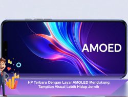 HP Terbaru Dengan Layar AMOLED Mendukung Tampilan Visual Lebih Hidup Jernih