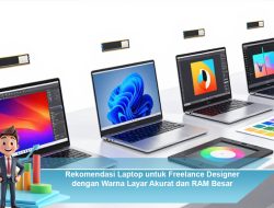 Rekomendasi Laptop untuk Freelance Designer dengan Warna Layar Akurat dan RAM Besar