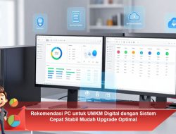Rekomendasi PC untuk UMKM Digital dengan Sistem Cepat, Stabil, dan Mudah Upgrade