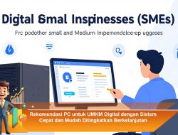 Rekomendasi PC untuk UMKM Digital dengan Sistem Cepat dan Mudah Ditingkatkan Berkelanjutan