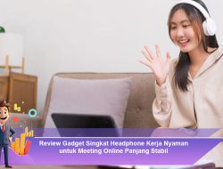 Review Gadget Singkat Headphone Kerja Nyaman untuk Meeting Online Panjang Stabil