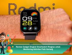 Review Gadget Singkat: Smartwatch Ringkas untuk Monitoring Aktivitas Fisik Harian