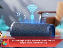 Review Gadget Singkat: Speaker Bluetooth Portable dengan Suara Jernih Seimbang