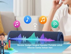 Review Gadget Singkat: Speaker Portable untuk Hiburan Santai Sehari-Hari