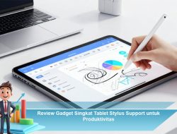 Review Gadget Singkat Tablet Stylus Support untuk Produktivitas
